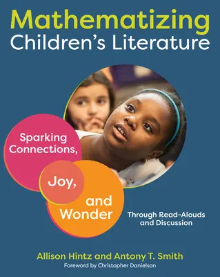 Mathematizing Children's Literature : Susciter des liens, de la joie et de l'émerveillement par le biais de lectures à haute voix et de discussions - Mathematizing Children's Literature: Sparking Connections, Joy, and Wonder Through Read-Alouds and Discussion