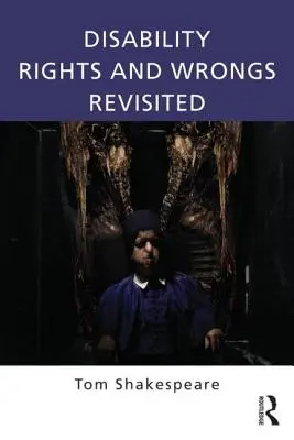 Les droits et les torts des personnes handicapées revisités - Disability Rights and Wrongs Revisited