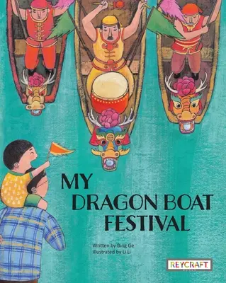 Mon festival de bateaux-dragons - My Dragon Boat Festival