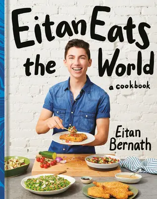Eitan Eats the World : New Comfort Classics to Cook Right Now (Les nouveaux classiques du confort à cuisiner tout de suite) : Un livre de cuisine - Eitan Eats the World: New Comfort Classics to Cook Right Now: A Cookbook