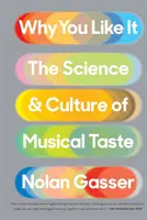 Pourquoi vous aimez ça : La science et la culture du goût musical - Why You Like It: The Science and Culture of Musical Taste