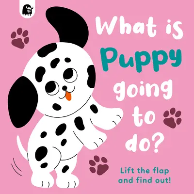 Que va faire le chiot ? Soulevez le rabat et découvrez-le ! volume 4 - What Is Puppy Going to Do?: Lift the Flap and Find Out!volume 4