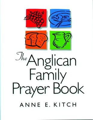 Le livre de prières de la famille anglicane - The Anglican Family Prayer Book