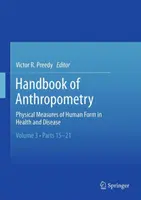 Manuel d'anthropométrie : Mesures physiques de la forme humaine dans la santé et la maladie - Handbook of Anthropometry: Physical Measures of Human Form in Health and Disease