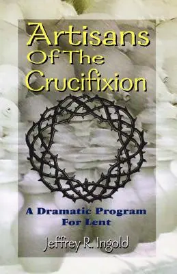 Les artisans de la crucifixion - Artisans of the Crucifixion