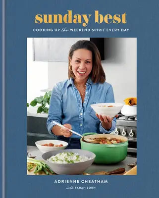 Sunday Best : Cooking Up the Weekend Spirit Every Day : Un livre de cuisine - Sunday Best: Cooking Up the Weekend Spirit Every Day: A Cookbook