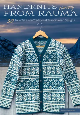 Tricots à la main de Rauma, Norvège : 30 nouveaux modèles traditionnels norvégiens - Handknits from Rauma, Norway: 30 New Takes on Traditional Norwegian Designs