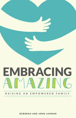 Embracing Amazing : Cultiver consciemment une famille autonome - Embracing Amazing: Consciously Growing an Empowered Family