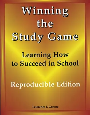 Winning the Study Game: Reproduzierbare Ausgabe: Lernen, wie man in der Schule erfolgreich ist - Winning the Study Game: Reproducible Edition: Learning How to Succeed in School