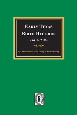 Les premiers actes de naissance au Texas, 1838-1878 - Early Texas Birth Records, 1838-1878