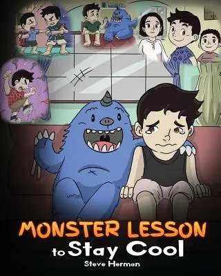 Leçon de monstre pour rester cool : Mon Monstre m'aide à contrôler ma colère. Une histoire de monstre mignon pour enseigner aux enfants les émotions, la gentillesse et la gestion de la colère. - Monster Lesson to Stay Cool: My Monster Helps Me Control My Anger. A Cute Monster Story to Teach Kids about Emotions, Kindness and Anger Management