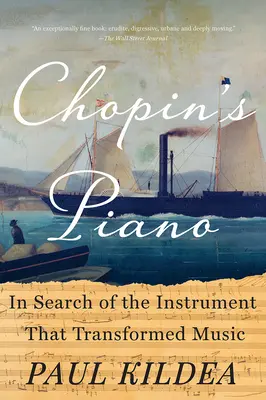 Le piano de Chopin : à la recherche de l'instrument qui a transformé la musique - Chopin's Piano: In Search of the Instrument That Transformed Music