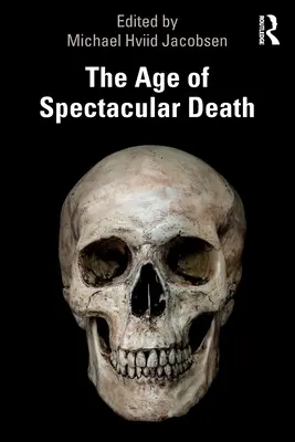 L'âge de la mort spectaculaire - The Age of Spectacular Death