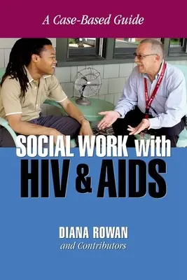 Le travail social avec le VIH et le SIDA : Un guide basé sur des cas concrets - Social Work with HIV and AIDS: A Case-Based Guide