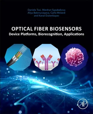 Biocapteurs à fibres optiques : Plateformes de dispositifs, bioreconnaissance, applications - Optical Fiber Biosensors: Device Platforms, Biorecognition, Applications