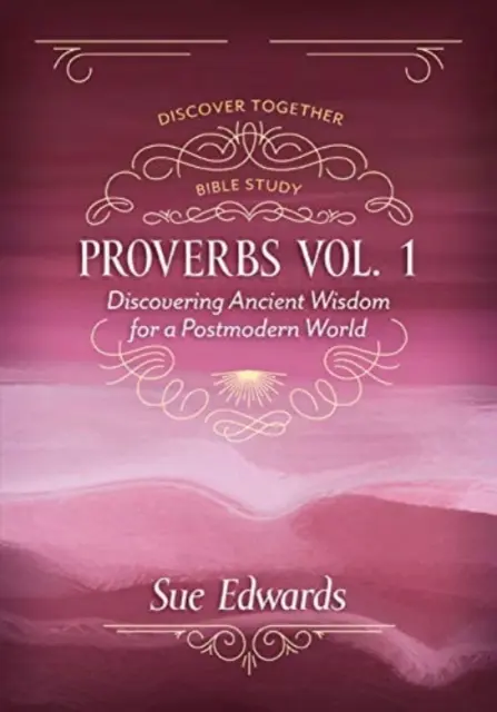Proverbes, Volume 1 : A la découverte de la sagesse antique dans un monde postmoderne - Proverbs, Volume 1: Discovering Ancient Wisdom for a Postmodern World