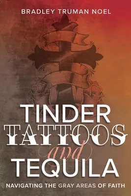 Tinder, tatouages et tequila : naviguer dans les zones grises de la foi - Tinder, Tattoos, and Tequila: Navigating the Gray Areas of Faith