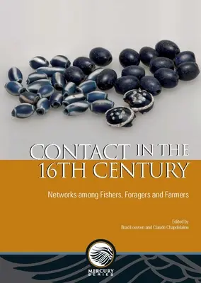 Le contact au XVIe siècle : Les réseaux entre pêcheurs, fourrageurs et agriculteurs - Contact in the 16th Century: Networks Among Fishers, Foragers and Farmers