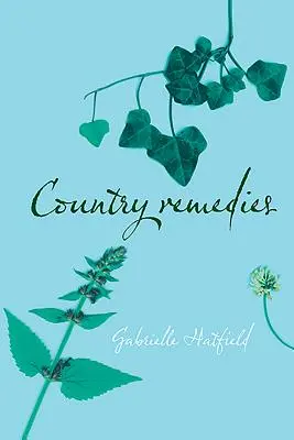 Country Remedies : Les remèdes traditionnels à base de plantes de l'East Anglia au XXe siècle - Country Remedies: Traditional East Anglian Plant Remedies in the Twentieth Century