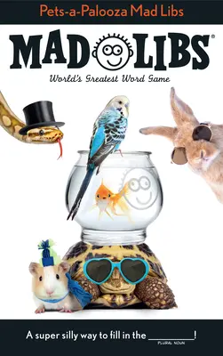 Pets-A-Palooza Mad Libs : Le plus grand jeu de mots du monde - Pets-A-Palooza Mad Libs: World's Greatest Word Game