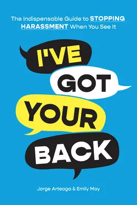 I've Got Your Back : Le guide indispensable pour arrêter le harcèlement quand on le voit - I've Got Your Back: The Indispensable Guide to Stopping Harassment When You See It