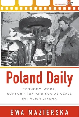 Le quotidien de la Pologne : Économie, travail, consommation et classe sociale dans le cinéma polonais - Poland Daily: Economy, Work, Consumption and Social Class in Polish Cinema