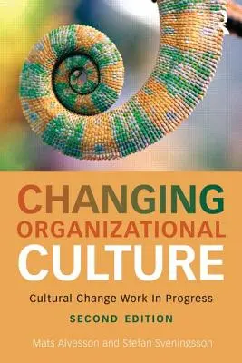 Changer la culture organisationnelle : Travail en cours sur le changement culturel - Changing Organizational Culture: Cultural Change Work in Progress