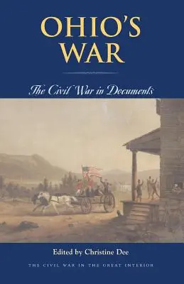 La guerre de l'Ohio : la guerre civile en documents - Ohio's War: The Civil War in Documents