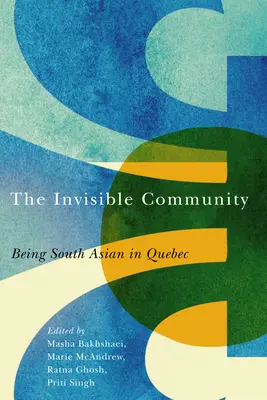 La communauté invisible : Être sud-asiatique au Québec - The Invisible Community: Being South Asian in Quebec