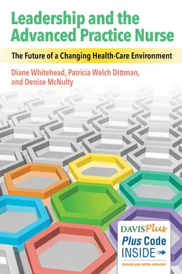 Le leadership et l'infirmière de pratique avancée : L'avenir d'un environnement de soins de santé en mutation - Leadership and the Advanced Practice Nurse: The Future of a Changing Healthcare Environment