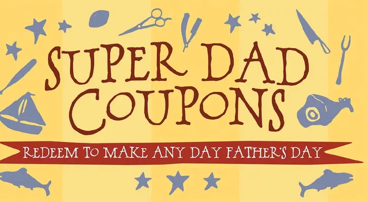 Super Dad Coupons : Les bons de réduction pour faire de chaque jour la fête des pères - Super Dad Coupons: Redeem to Make Any Day Father's Day