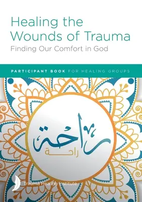 Guérir les blessures du traumatisme : Trouver notre réconfort en Dieu Livre du participant - Healing the Wounds of Trauma: Finding Our Comfort in God Participant Book