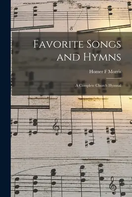 Chants et hymnes préférés : un recueil complet de chants d'église - Favorite Songs and Hymns: a Complete Church Hymnal