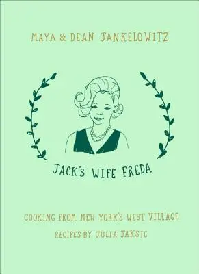 Freda, la femme de Jack : La cuisine du West Village de New York - Jack's Wife Freda: Cooking from New York's West Village