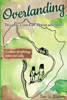 Overlanding : Deux filles, une camionnette et une aventure africaine - Overlanding: Two girls, a van, and an African adventure