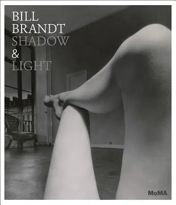 Bill Brandt : Ombre et lumière - Bill Brandt: Shadow & Light