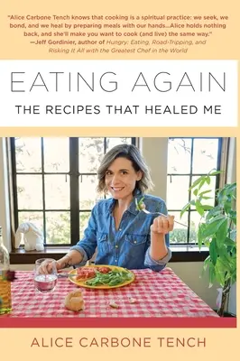 Manger à nouveau : Les recettes qui m'ont guéri - Eating Again: The Recipes That Healed Me