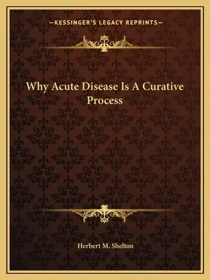 Pourquoi la maladie aiguë est un processus curatif - Why Acute Disease Is a Curative Process