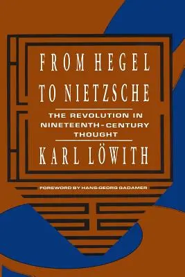 De Hegel à Nietzsche : La révolution dans la pensée du XIXe siècle - From Hegel to Nietzsche: The Revolution in Nineteenth-Century Thought