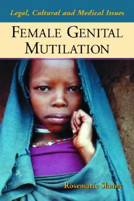 Mutilations génitales féminines : Questions juridiques, culturelles et médicales - Female Genital Mutilation: Legal, Cultural and Medical Issues
