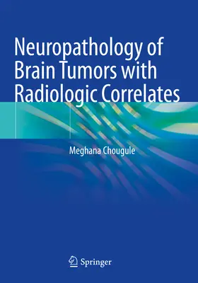 Neuropathologie des tumeurs cérébrales avec corrélats radiologiques - Neuropathology of Brain Tumors with Radiologic Correlates