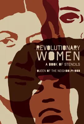 Femmes révolutionnaires : Un livre de pochoirs - Revolutionary Women: A Book of Stencils