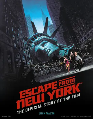 Escape from New York : L'histoire officielle du film - Escape from New York: The Official Story of the Film