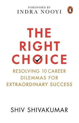 Le bon choix : Résoudre 10 dilemmes professionnels pour une réussite extraordinaire - The Right Choice: Resolving 10 Career Dilemmas for Extraordinary Success