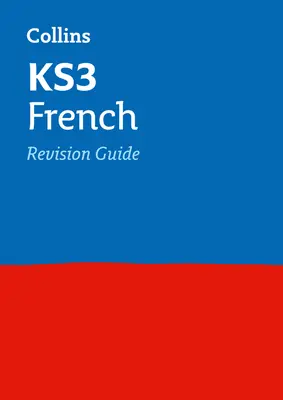 Collins New Key Stage 3 Revision -- French : Guide de révision - Collins New Key Stage 3 Revision -- French: Revision Guide