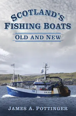 Les bateaux de pêche d'Ecosse : Anciens et nouveaux - Scotland's Fishing Boats: Old and New