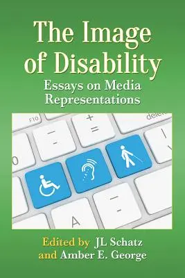 L'image du handicap : Essais sur les représentations médiatiques - Image of Disability: Essays on Media Representations