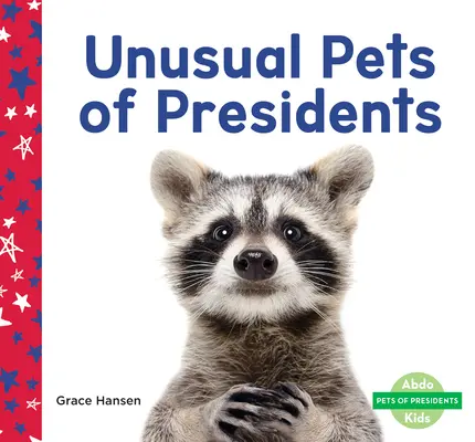 Animaux de compagnie inhabituels des Présidents - Unusual Pets of Presidents