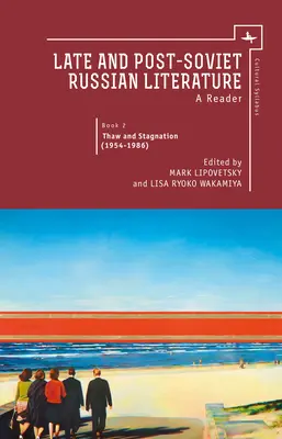 Littérature russe tardive et post-soviétique : Un lecteur, Vol. II - Late and Post Soviet Russian Literature: A Reader, Vol. II