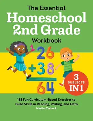 The Essential Homeschool 2nd Grade Workbook : 135 exercices amusants basés sur le programme scolaire pour développer les compétences en lecture, en écriture et en mathématiques - The Essential Homeschool 2nd Grade Workbook: 135 Fun Curriculum-Based Exercises to Build Skills in Reading, Writing, and Math